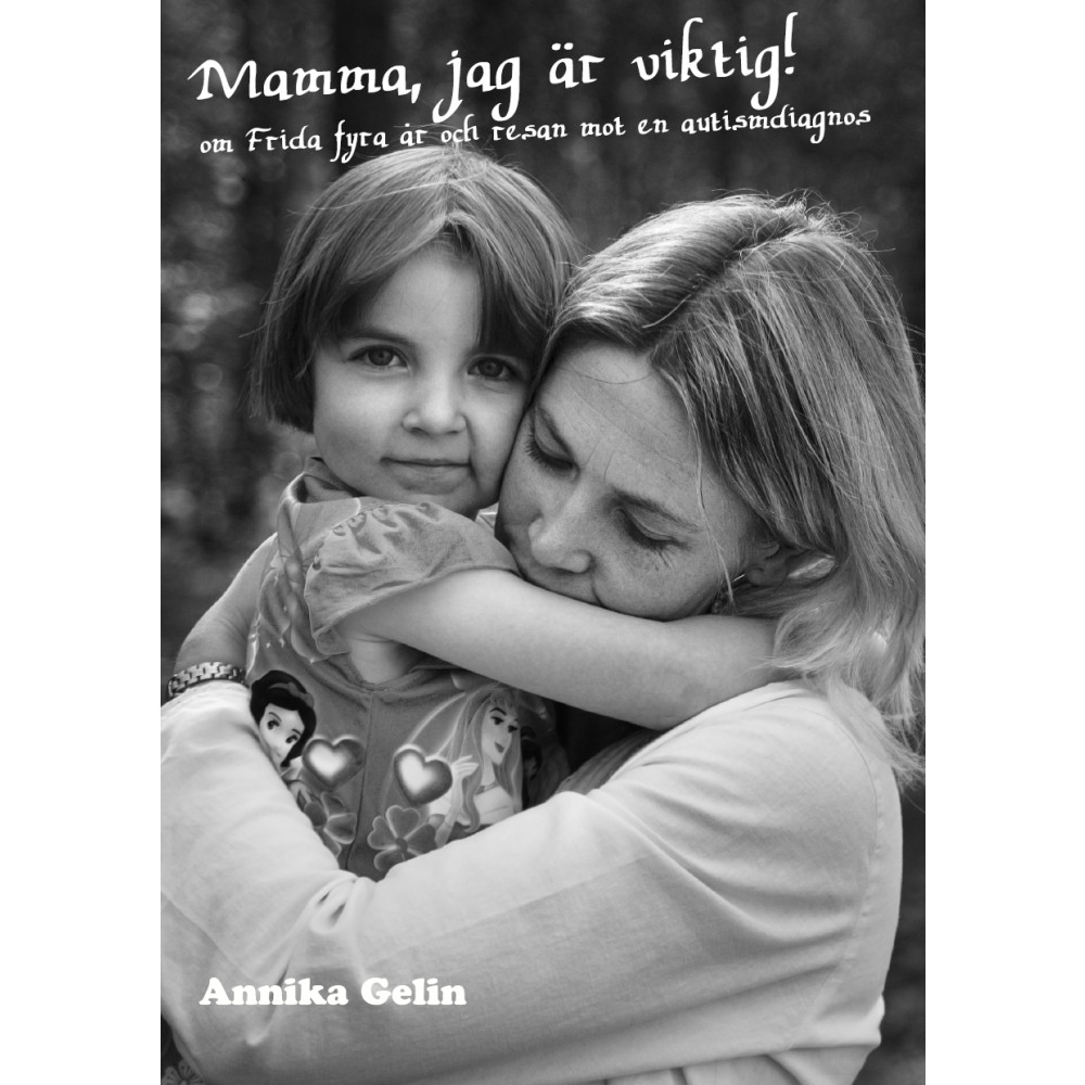 Produktbild för Mamma, jag är viktig! : om Frida 4 år och resan mot en autismdiagnos (häftad)