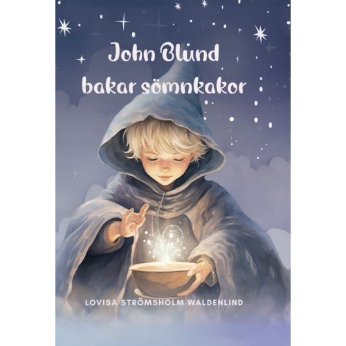 Lovisa Strömsholm John Blund bakar sömnkakor (inbunden)