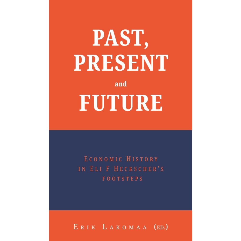 Produktbild för Past, present and future : economic history in Eli F Heckscher’s footsteps (bok, danskt band, eng)