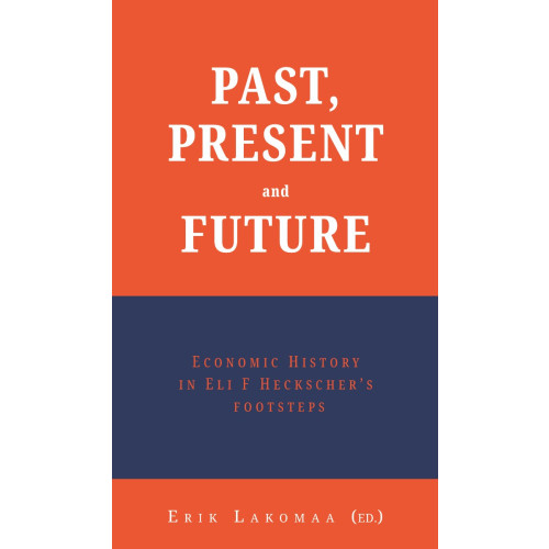 Vulkan Past, present and future : economic history in Eli F Heckscher’s footsteps (bok, danskt band, eng)