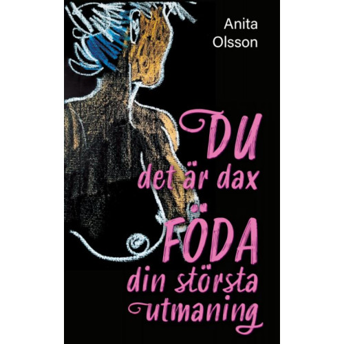 Anita Olsson Du det är dax : föda din största utmaning (bok, storpocket)