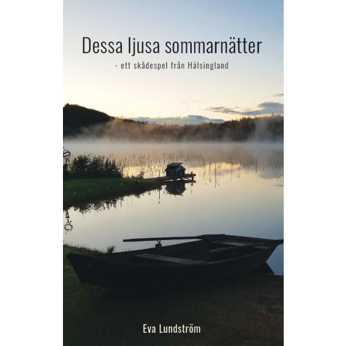Eva Lundström Dessa ljusa sommarnätter : ett skådespel från Hälsingland (bok, storpocket)