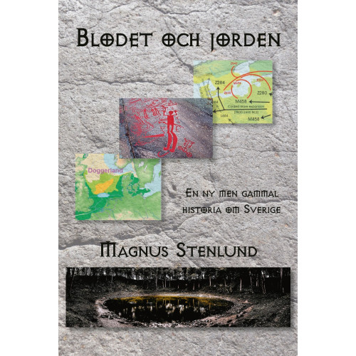 Magnus Stenlund Blodet och jorden : en ny men gammal historia om Sverige - svensk fornhistoria från stenålder till vendeltid, Bok 1 (stenålder) (inbunden)