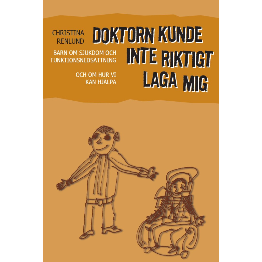 Produktbild för Doktorn kunde inte riktigt laga mig : barn om sjukdom och funktionshinder och om hur vi kan hjälpa (häftad)