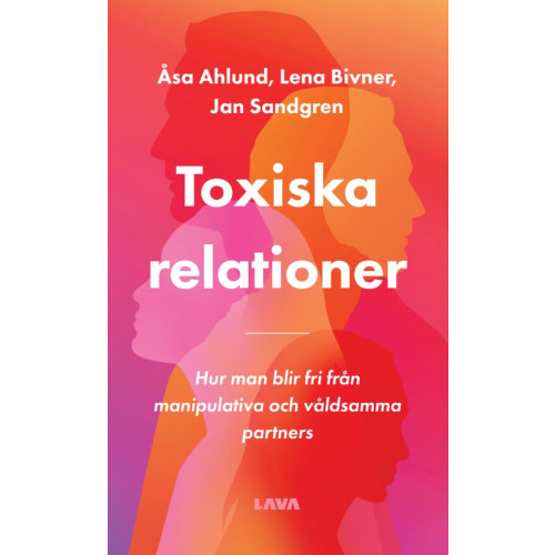 Åsa Ahlund Toxiska relationer : hur man blir fri från manipulativa och våldsamma partners (bok, danskt band)