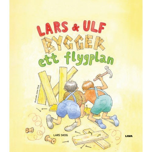 Lars Skog Lars och Ulf bygger ett flygplan (inbunden)