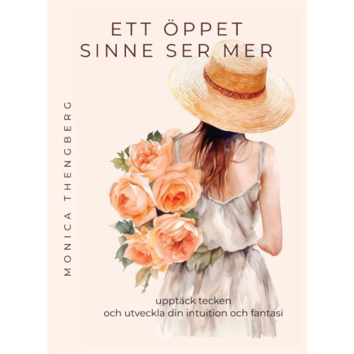 Monica Thengberg Ett öppet sinne ser mer : upptäck tecken och utveckla din intuition och fantasi (bok, storpocket)