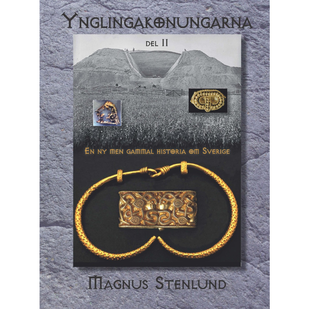 Produktbild för Ynglingakonungarna : en ny men gammal historia om Sverige - svensk fornhistoria från stenålder till vendeltid. Bok 3:2 (järnåldern) Del 2 (inbunden)