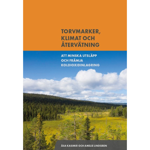Åsa Kasimir Torvmarker, klimat och återvätning : att minska utsläpp och främja koldioxidinlagring (bok, danskt band)