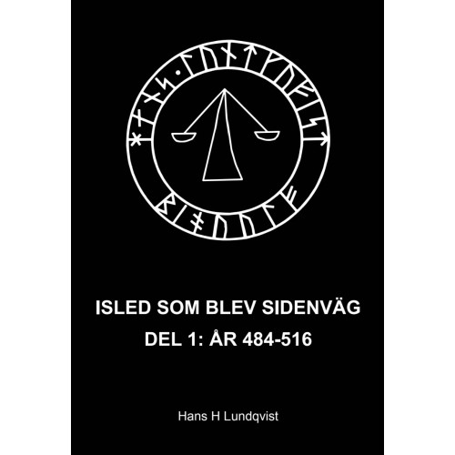 Hans Lundqvist Isled som blev sidenväg. Del 1, År 484-516 (bok, danskt band)