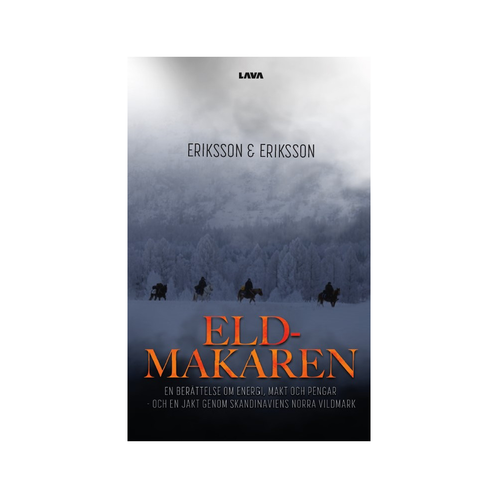 Produktbild för Eldmakaren : en berättelse om energi, makt och pengar och en jakt genom skandinaviens norra vildmark (bok, danskt band)