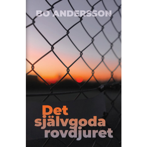Bo Andersson Det självgoda rovdjuret (häftad)