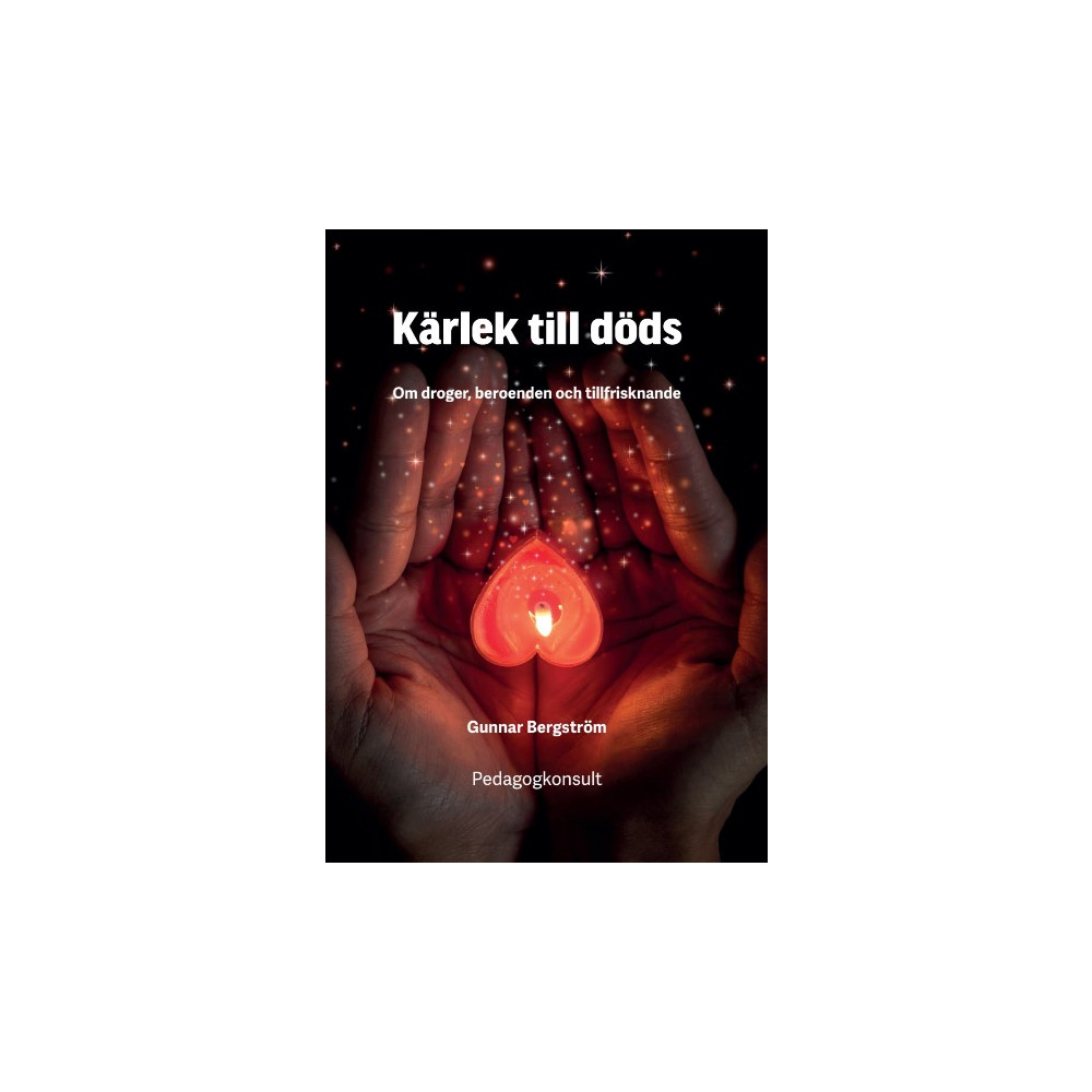 Produktbild för Kärlek till döds: om droger : beroenden och tillfrisknande (inbunden)