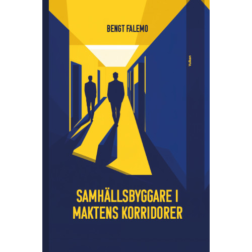 Bengt Falemo Samhällsbyggare i maktens korridorer (inbunden)