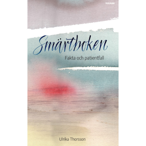 Ulrika Thorsson Smärtboken : förklaring & behandling vid långvarig smärta samt fallbeskrivningar (häftad)