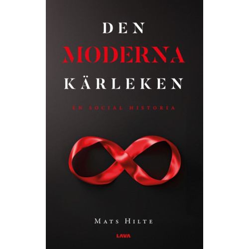 Mats Hilte Den moderna kärleken : en social historia (bok, danskt band)