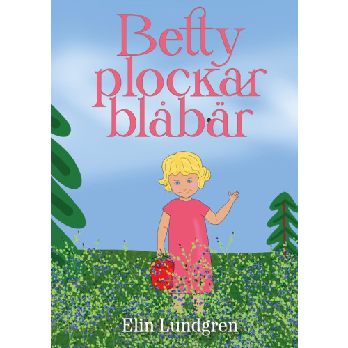 Elin Lundgren Betty plockar blåbär (inbunden)