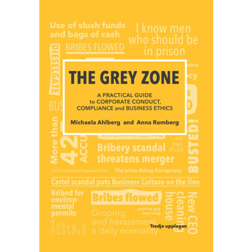 Michaela Ahlberg The grey zone : a practical guide to corporate conduct, compliance and business ethics (häftad, eng)