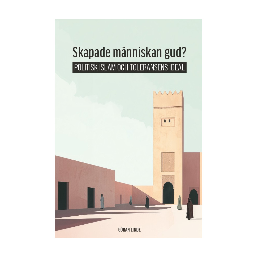 Produktbild för Skapade människan gud? : politisk Islam och toleransens ideal (häftad)