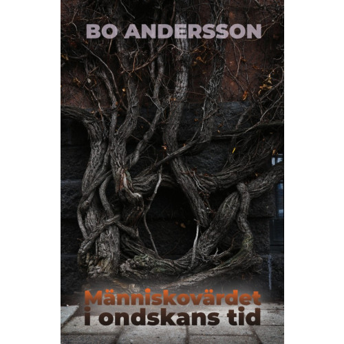 Bo Andersson Människovärdet i ondskans tid (bok, storpocket)