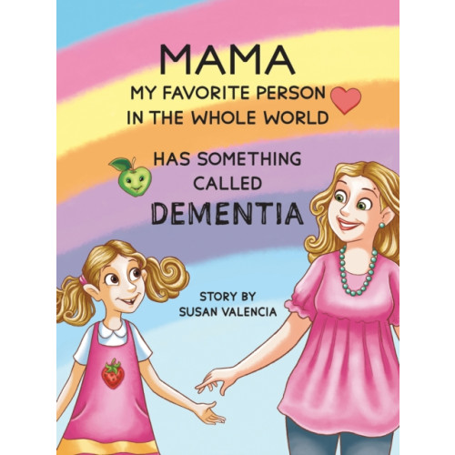 Austin Macauley Publishers LLC Mama—My Favorite Person in the Whole World—Has Something Called Dementia (inbunden, eng)