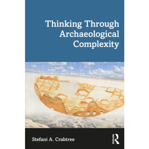 Left Coast Press Inc Thinking through Archaeological Complexity (häftad, eng)
