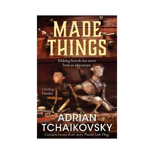 Adrian Tchaikovsky Made Things (inbunden, eng)