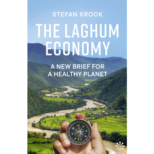 Stefan Krook The laghum economy : a new brief for a healthy planet (inbunden, eng)