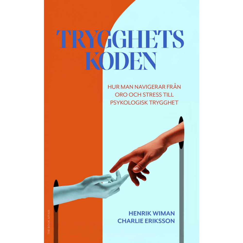 Produktbild för Trygghetskoden : hur man navigerar från oro och stress till psykologisk trygghet (inbunden)