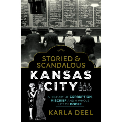 Rowman & littlefield Storied & Scandalous Kansas City (häftad, eng)