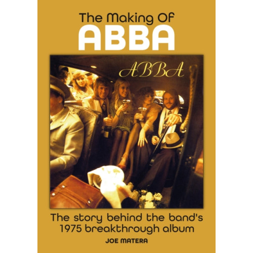 Sonicbond Publishing The Making Of Abba (häftad, eng)