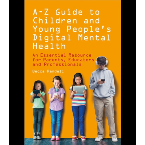 Pavilion Publishing and Media Ltd A – Z Guide to Children and Young People’s Digital Mental Health (häftad, eng)