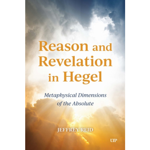 University of Toronto Press Reason and Revelation in Hegel (inbunden, eng)