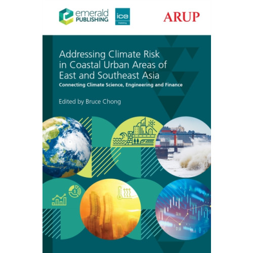 Emerald Publishing Limited Addressing Climate Risk in Coastal Urban Areas of East and Southeast Asia (inbunden, eng)