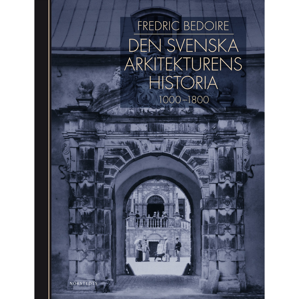 Produktbild för Den svenska arkitekturens historia 1000-1800 (inbunden)