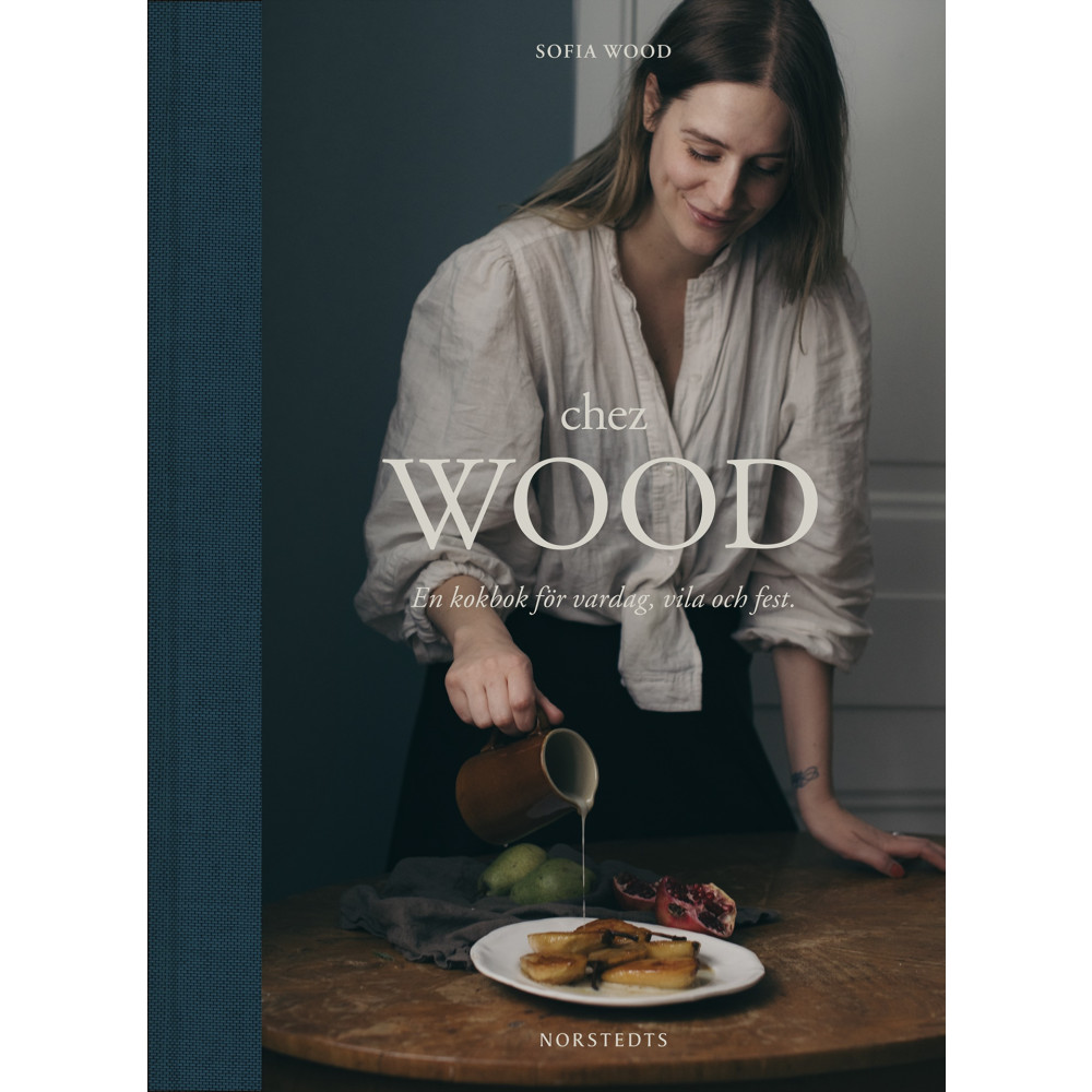Produktbild för Chez Wood : en kokbok för vardag, vila och fest (bok, halvklotband)