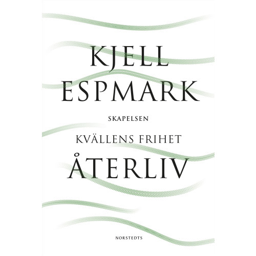 Kjell Espmark Återliv : med Skapelsen och Kvällens frihet (inbunden)