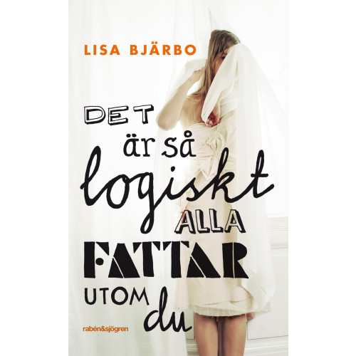 Lisa Bjärbo Det är så logiskt, alla fattar utom du (pocket)