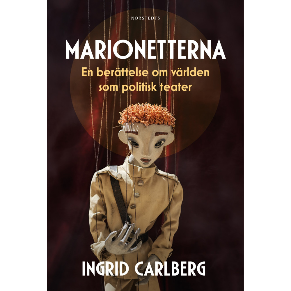 Produktbild för Marionetterna : en berättelse om världen som politisk teater (inbunden)