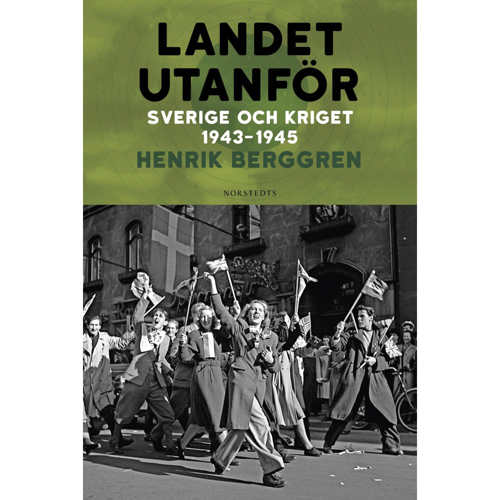 Produktbild för Landet utanför : Sverige och kriget 1943-1945 (inbunden)