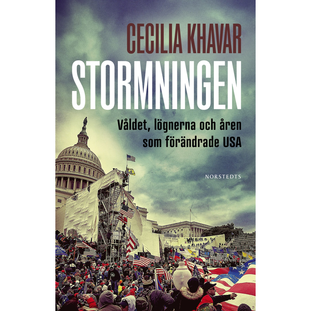 Produktbild för Stormningen : våldet, lögnerna och åren som förändrade USA (inbunden)