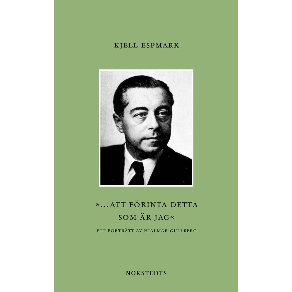 Produktbild för ”... att förinta detta som är jag” : ett porträtt av Hjalmar Gullberg (bok, danskt band)