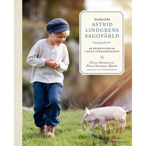Stickat från Astrid Lindgrens sagovärld : 46 beskrivningar på favoritkaraktärernas plagg , Torunn Steinsland (inbunden)