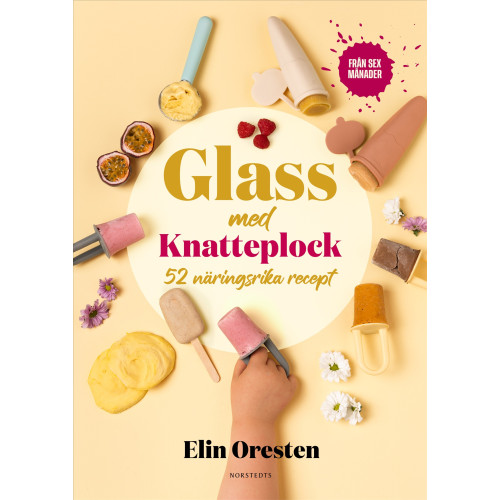 Elin Oresten Glass med Knatteplock : 50 näringsrika recept (inbunden)