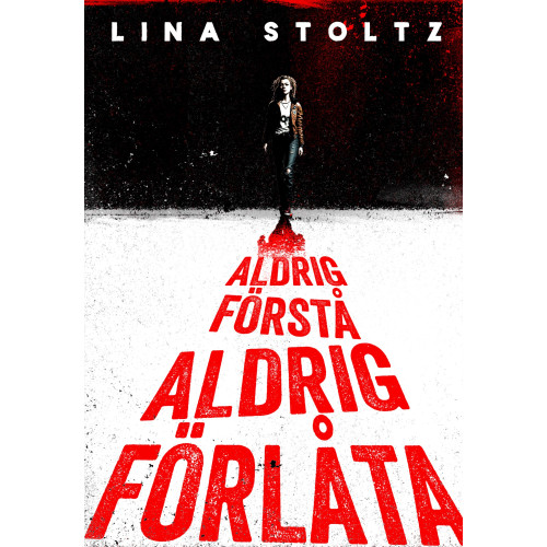 Lina Stoltz Aldrig förstå, aldrig förlåta (inbunden)
