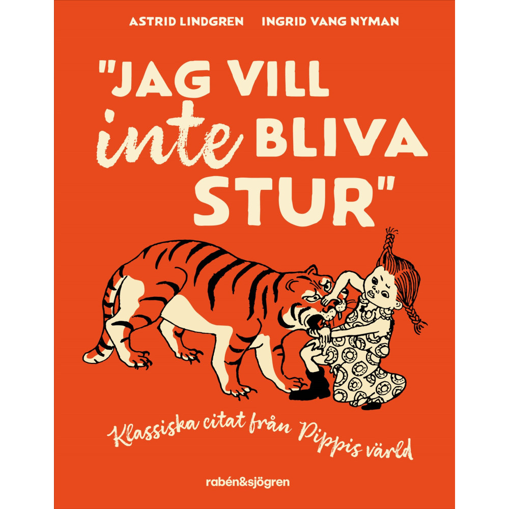 Produktbild för Jag vill inte bliva stur : Klassiska citat från Pippis värld (inbunden)