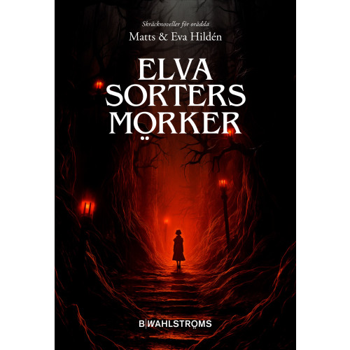 Eva Hildén Elva sorters mörker : skräcknoveller för orädda (inbunden)