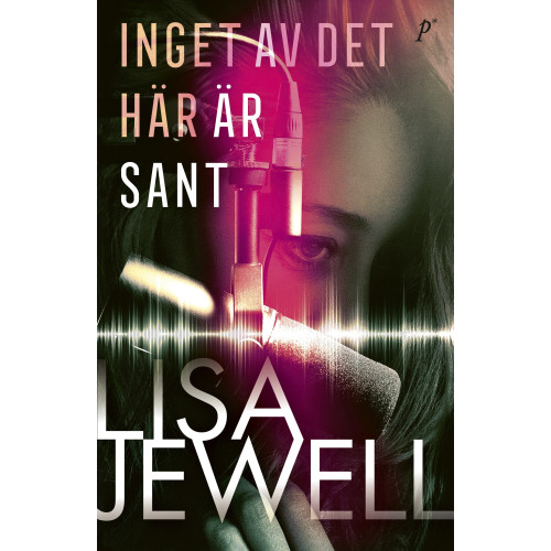 Lisa Jewell Inget av det här är sant (inbunden)