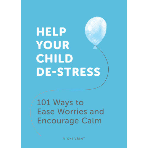 Vicki Vrint Help Your Child De-Stress (häftad, eng)