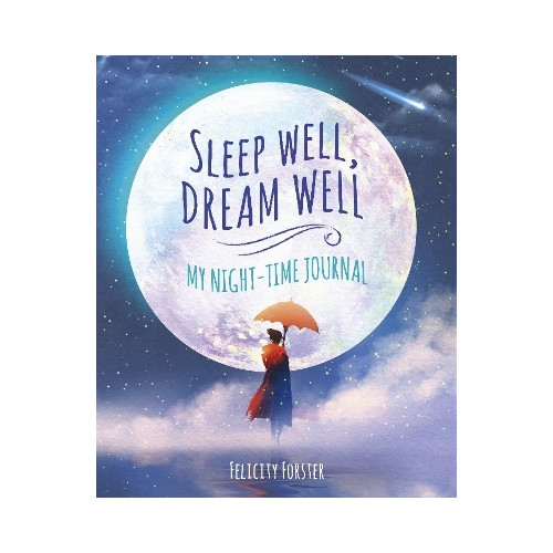 Felicity Forster Sleep Well, Dream Well: My Night-Time Journal (häftad, eng)